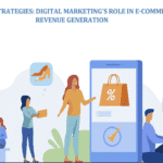 Crucial Strategies: Digital Marketing's Role in E-commerce Revenue Generation